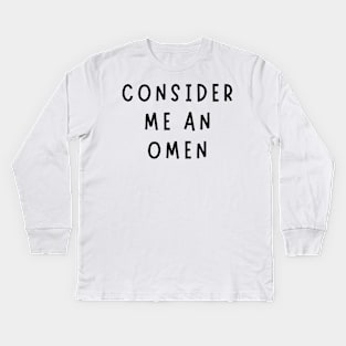 consider me an omen Kids Long Sleeve T-Shirt